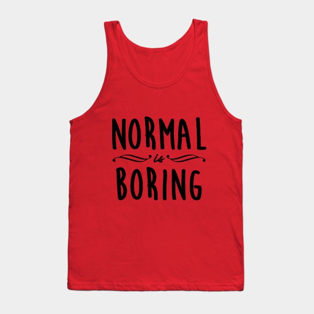 Normal is Boring Tank Top by Gramoda